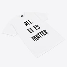 Load image into Gallery viewer, ALL LI ES MATTER Tee - White
